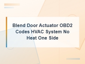 Blend Door Actuator Obd2 Codes: Fix No Heat on One Side